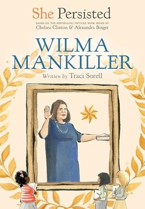Seller image for She Persisted: Wilma Mankiller by Sorell, Traci, Clinton, Chelsea [Paperback ] for sale by booksXpress