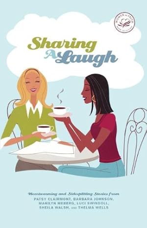 Seller image for Sharing a Laugh: Heartwarming and Sidesplitting Stories from Patsy Clairmont, Barbara Johnson, Nicole Johnson, Marilyn Meberg, Luci Swindoll, Sheila Walsh, and Thelma Wells by Women of Faith [Paperback ] for sale by booksXpress