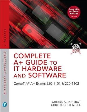 Seller image for Complete A+ Guide to IT Hardware and Software: CompTIA A+ Exams 220-1101 & 220-1102 by Schmidt, Cheryl, Lee, Christopher [Hardcover ] for sale by booksXpress
