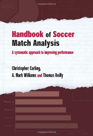 Seller image for Handbook of Soccer Match Analysis: A Systematic Approach to Improving Performance by Carling, Christopher, Williams, Mark, Reilly, Tom [Paperback ] for sale by booksXpress