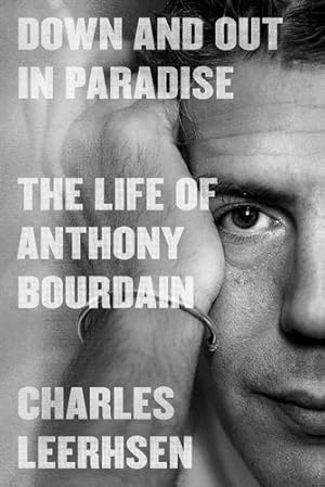 Seller image for Down and Out in Paradise: The Life of Anthony Bourdain by Leerhsen, Charles [Hardcover ] for sale by booksXpress