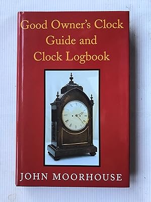 Seller image for Good Owner's Clock Guide and Clock Logbook for sale by Beach Hut Books