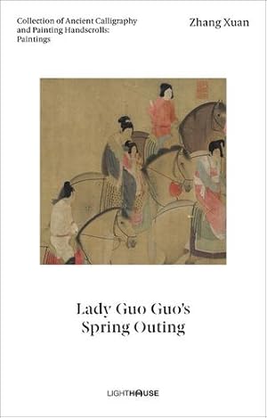 Imagen del vendedor de Zhang Xuan: Lady Guo Guo's Spring Outing: Collection of Ancient Calligraphy and Painting Handscrolls: Paintings [Hardcover ] a la venta por booksXpress