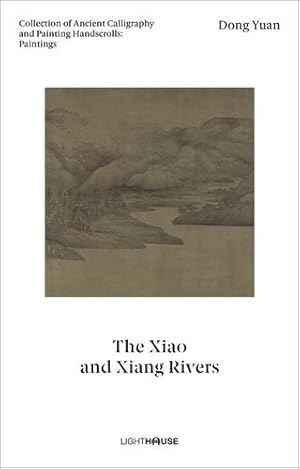 Seller image for Dong Yuan: The Xiao and Xiang Rivers: Collection of Ancient Calligraphy and Painting Handscrolls: Paintings [Hardcover ] for sale by booksXpress