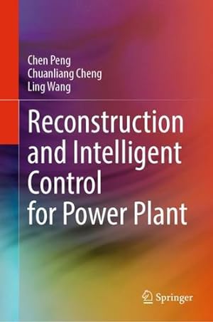 Immagine del venditore per Reconstruction and Intelligent Control for Power Plant by Peng, Chen, Cheng, Chuanliang, Wang, Ling [Hardcover ] venduto da booksXpress