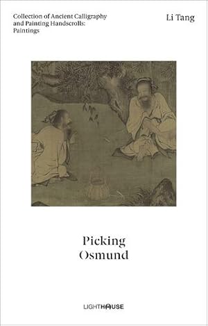 Imagen del vendedor de Li Tang: Picking Osmund: Collection of Ancient Calligraphy and Painting Handscrolls: Paintings [Hardcover ] a la venta por booksXpress