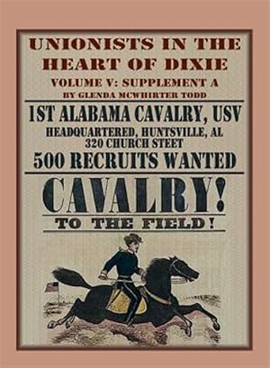 Bild des Verkufers fr Unionists in the Heart of Dixie: 1st Alabama Cavalry, USV, Volume V, Supplement A zum Verkauf von GreatBookPricesUK