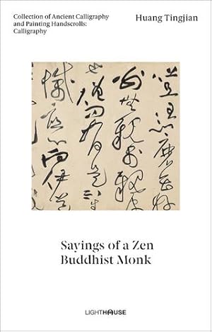 Seller image for Huang Tingjian: Sayings of a Zen Buddhist Monk: Collection of Ancient Calligraphy and Painting Handscrolls: Calligraphy [Hardcover ] for sale by booksXpress