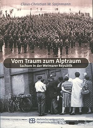 Immagine del venditore per Vom Traum zum Alptraum. Sachsen in der Weimarer Republik. 1. Auflage.,Schsische Landeszentrale fr Politische Bildung. Mit 34 Abbildungen. venduto da Antiquariat Kastanienhof