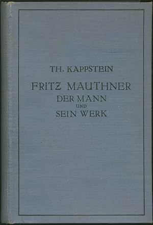 Fritz Mauthner. Der Mann und sein Werk.