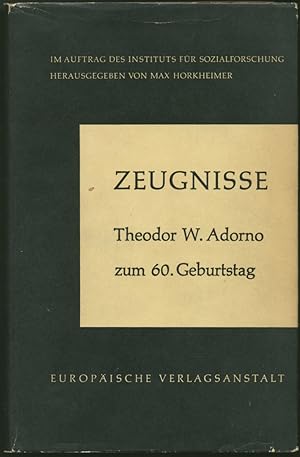 Zeugnisse. Theodor W. Adorno zum sechzigsten Geburtstag. Im Auftrag des Instituts für Sozialforsc...