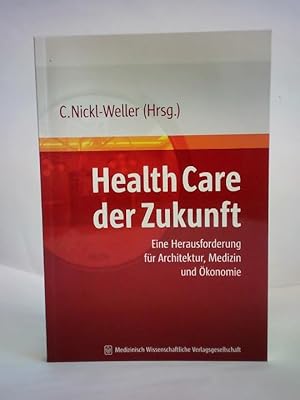 Imagen del vendedor de Health Care der Zukunft. Eine Herausforderung fr Medizin, Architektur und konomie a la venta por Celler Versandantiquariat