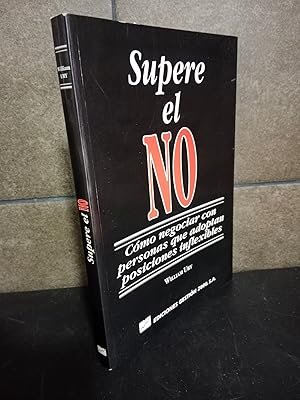 Imagen del vendedor de Supere el no. William Ury. Cmo negociar con personas que adoptan posiciones inflexibles. a la venta por Lauso Books