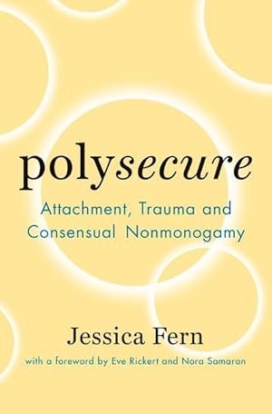 Bild des Verkufers fr Polysecure: Attachment, Trauma and Consensual Nonmonogamy zum Verkauf von moluna