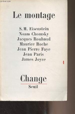 Bild des Verk�ufers f�r Change - N�1 - Le montage : Liminaire - Montage, production - S.M. Eisenstein : Structure, montage, passage - Noam Chomsky : Contributions de la linguistique � l'�tude de la pens�e - Jacques Roubaud : Sur le Shinkokinshu - Maurice Roche : Calques - Jean zum Verkauf von Le-Livre