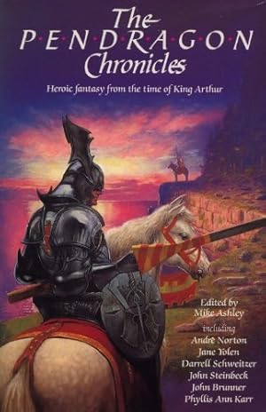 Image du vendeur pour The Pendragon Chronicles: Heroic Fantasy from the Time of King Arthur mis en vente par Redux Books