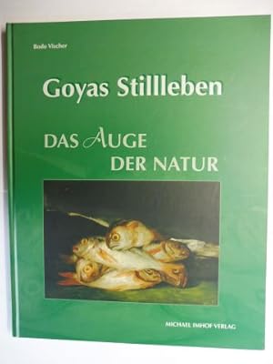Seller image for Goyas Stilleben - DAS AUGE DER NATUR. for sale by Antiquariat am Ungererbad-Wilfrid Robin