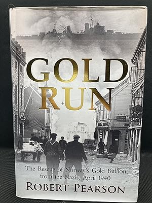 Seller image for Gold Run: The Rescue of Norway?s Gold Bullion from the Nazis, 1940 (First Edition) for sale by Dan Pope Books