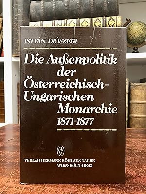 Imagen del vendedor de Die Auenpolitik der sterreichisch-Ungarischen Monarchie 1871 - 1877. a la venta por Antiquariat Seibold