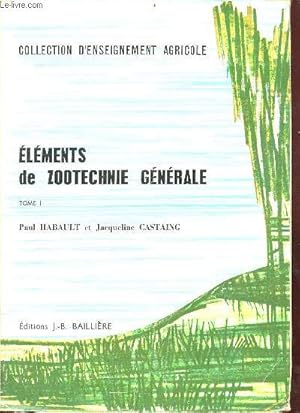 Seller image for Elments de zootechnie gnrale - Tome 1 : contexte de l'levage,appareils et fonctions de reproduction chez les animaux domestiques,l'amlioration du btail - Collection d'enseignement agricole - 4e dition revue et augmente. for sale by Le-Livre