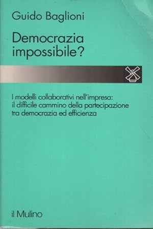 Image du vendeur pour Democrazia impossibile? Il cammino e i problemi della partecipazione nell'impresa mis en vente par Di Mano in Mano Soc. Coop