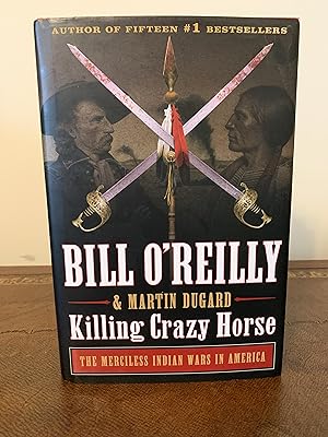 Seller image for Killing Crazy Horse: THe Merciless Indian Wars in America [FIRST EDITION, FIRST PRINTING] for sale by Vero Beach Books