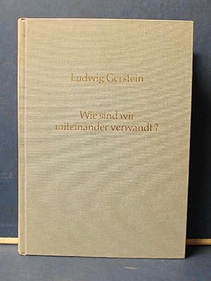 Wie sind wir miteinander verwandt? Bearbeitet von Karl Gerstein 1971. Bearbeitet und Fortgeführt ...