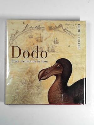 Imagen del vendedor de Dodo: from extinction to icon a la venta por Cotswold Internet Books