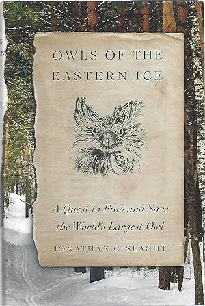 Seller image for OWLS OF THE EASTERN ICE; A QUEST TO FIND AND SAVE THE WORLD'S LARGEST OWL for sale by Columbia Books, ABAA/ILAB, MWABA