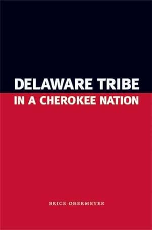 Seller image for Delaware Tribe in a Cherokee Nation for sale by GreatBookPricesUK
