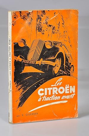 Les Citroën à Traction Avant .Structure générale, le moteur et ses auxiliaires, la transmission, ...
