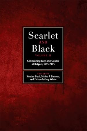 Image du vendeur pour Scarlet and Black : Constructing Race and Gender at Rutgers 1865-1945 mis en vente par GreatBookPrices