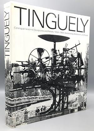 Jean Tinguely: Catalogue Raisonne Sculpture and Reliefs 1954-1968
