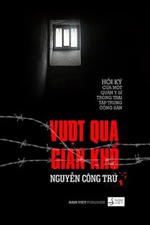 Immagine del venditore per Vuot Qua Gian Kho : Hoi Ky Cua Mot Quan Y Si Trong Trai Tap Trung Cai Tao -Language: vietnamese venduto da GreatBookPricesUK