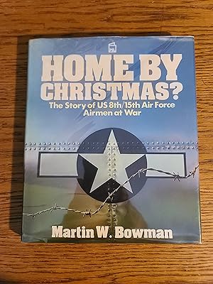 Home by Christmas? The Story of U.S. Airmen at War