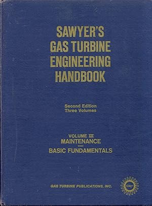 Sawyer's Gas Turbine Engineering Handbook: Volume III - Maintenance & Basic Fundamentals