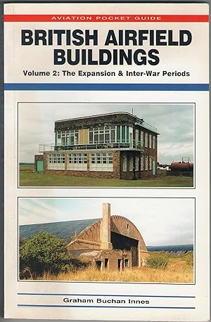 Imagen del vendedor de British Airfield Buildings Volume 2: the Expansion & Inter-War Periods (Aviation Pocket Guide) a la venta por Anvil Books