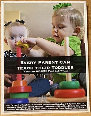 Every Parent Can Teaach Their Toddler: Learning Through Play Every Day