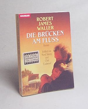 Seller image for Die Brcken am Fluss : Roman / Robert James Waller. Aus dem Amerikan. von Bernhard Schmid for sale by Versandantiquariat Buchegger