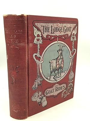 Seller image for THE LODGE GOAT: Goat Rides, Butts and Goat Hairs Gathered from the Lodge Rooms of every Fraternal Order for sale by Kubik Fine Books Ltd., ABAA