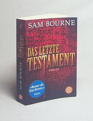 Seller image for Das letzte Testament : Thriller / Sam Bourne. Aus dem Engl. von Rainer Schmidt for sale by Versandantiquariat Buchegger