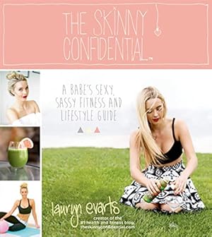 Seller image for The Skinny Confidential: A Babe's Sexy, Sassy Fitness and Lifestyle Guide for sale by Reliant Bookstore