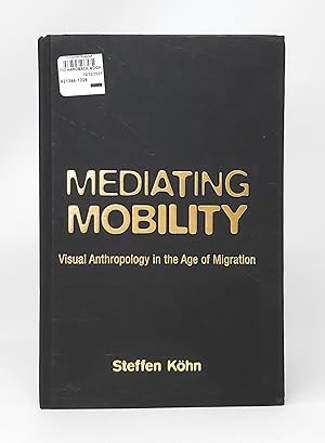 Imagen del vendedor de Mediating Mobility: Visual Anthropology in the Age of Migration a la venta por Underground Books, ABAA