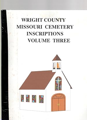 Seller image for Wright County, Missouri Cemetery Inscriptions Volume Three for sale by McCormick Books
