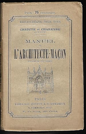 Manuel de L'ARCHITECTE-MAÇON illustré de 150 figures