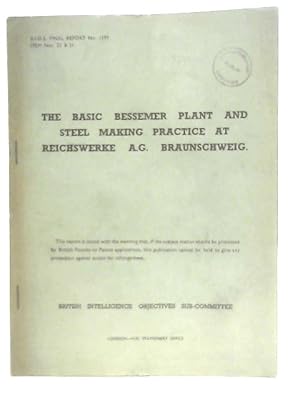 Immagine del venditore per BIOS Final Report No 1199. Item No 21 & 31. The Basic Bessemer Plant and Steel Making Practice at Reichswerke A.G. Braunschweig venduto da World of Rare Books