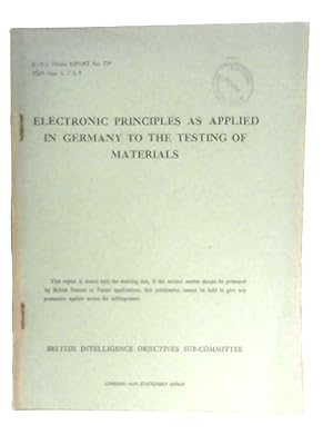 Immagine del venditore per BIOS Final Report No. 724. Electronic Principles As Applied In Germany To The Testing Of Materials venduto da World of Rare Books