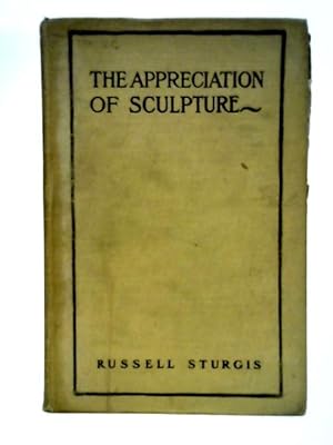 Imagen del vendedor de The Appreciation Of Sculpture a la venta por World of Rare Books