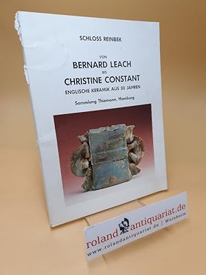 Von Bernard Leach bis Christine Constant ; Englische Keramik aus 30 Jahren ; Sammlung Thiemann, H...