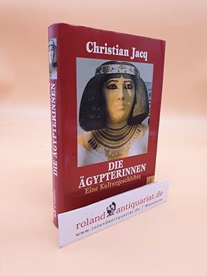 Bild des Verkufers fr Die gypterinnen : eine Kulturgeschichte / Christian Jacq. Aus dem Franz. von Thorsten Schmidt zum Verkauf von Roland Antiquariat UG haftungsbeschrnkt